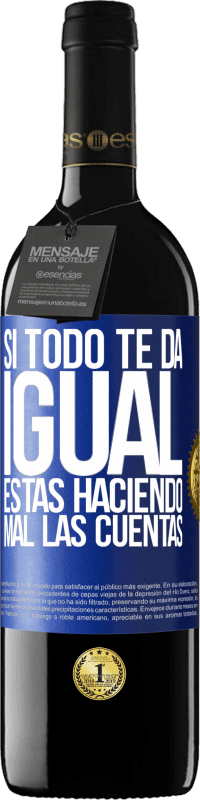 39,95 € | Vino Tinto Edición RED MBE Reserva Si todo te da igual, estás haciendo mal las cuentas Etiqueta Azul. Etiqueta personalizable Reserva 12 Meses Cosecha 2015 Tempranillo