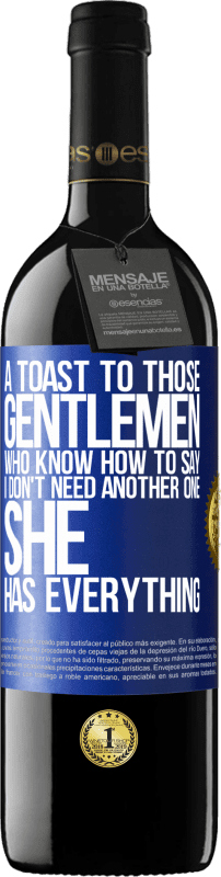 39,95 € | Red Wine RED Edition MBE Reserve A toast to those gentlemen who know how to say I don't need another one, she has everything Blue Label. Customizable label Reserve 12 Months Harvest 2016 Tempranillo