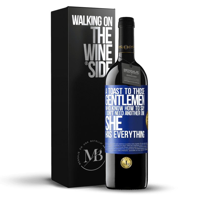 24,95 € Free Shipping | Red Wine RED Edition Crianza 6 Months A toast to those gentlemen who know how to say I don't need another one, she has everything Blue Label. Customizable label Aging in oak barrels 6 Months Harvest 2019 Tempranillo