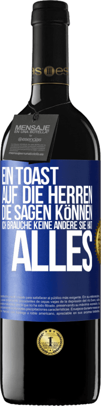 39,95 € | Rotwein RED Ausgabe MBE Reserve Ein Toast auf die Herren, die sagen können: Ich brauche keine andere, sie hat alles Blaue Markierung. Anpassbares Etikett Reserve 12 Monate Ernte 2016 Tempranillo