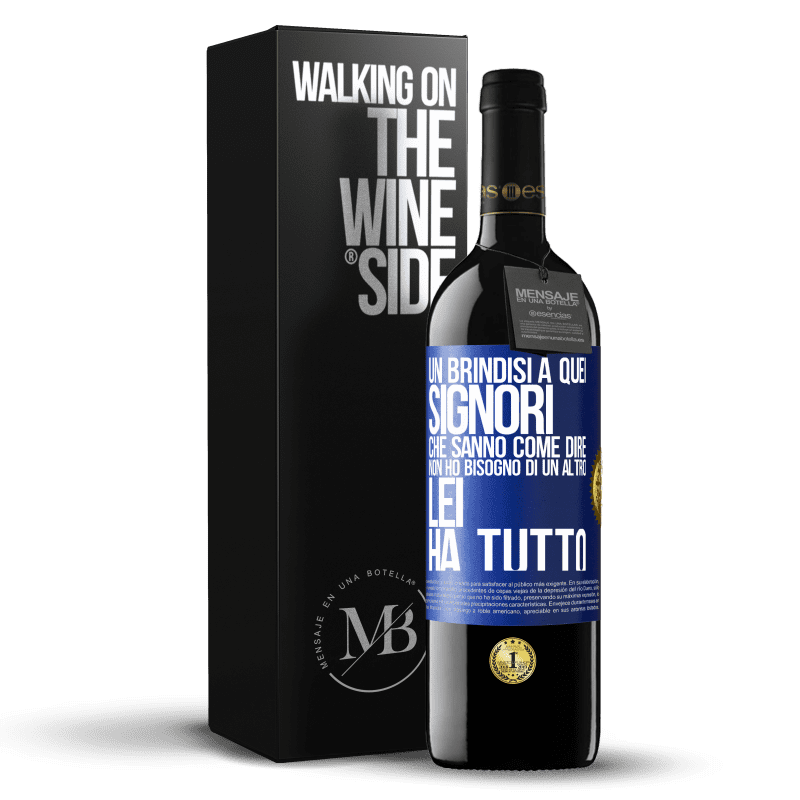 39,95 € Spedizione Gratuita | Vino rosso Edizione RED MBE Riserva Un brindisi a quei signori che sanno come dire Non ho bisogno di un altro, lei ha tutto Etichetta Blu. Etichetta personalizzabile Riserva 12 Mesi Raccogliere 2015 Tempranillo