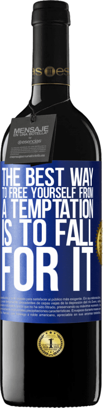 39,95 € Free Shipping | Red Wine RED Edition MBE Reserve The best way to free yourself from a temptation is to fall for it Blue Label. Customizable label Reserve 12 Months Harvest 2016 Tempranillo