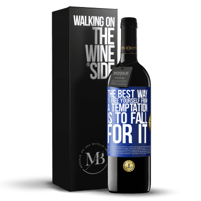 «The best way to free yourself from a temptation is to fall for it» RED Edition Crianza 6 Months