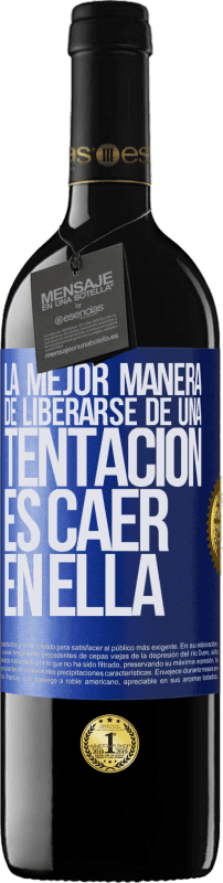 39,95 € | Vino Tinto Edición RED MBE Reserva La mejor manera de liberarse de una tentación es caer en ella Etiqueta Azul. Etiqueta personalizable Reserva 12 Meses Cosecha 2015 Tempranillo