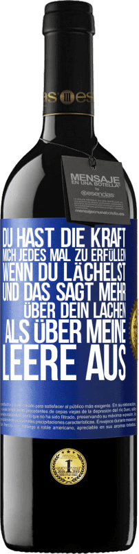 39,95 € Kostenloser Versand | Rotwein RED Ausgabe MBE Reserve Du hast die Kraft, mich jedes Mal zu erfüllen, wenn du lächelst, und das sagt mehr über dein Lachen als über meine Leere aus Blaue Markierung. Anpassbares Etikett Reserve 12 Monate Ernte 2016 Tempranillo