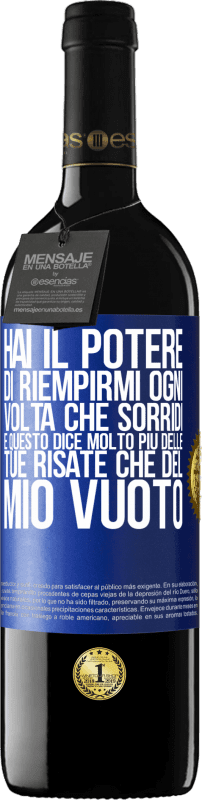 39,95 € Spedizione Gratuita | Vino rosso Edizione RED MBE Riserva Hai il potere di riempirmi ogni volta che sorridi, e questo dice molto più delle tue risate che del mio vuoto Etichetta Blu. Etichetta personalizzabile Riserva 12 Mesi Raccogliere 2016 Tempranillo