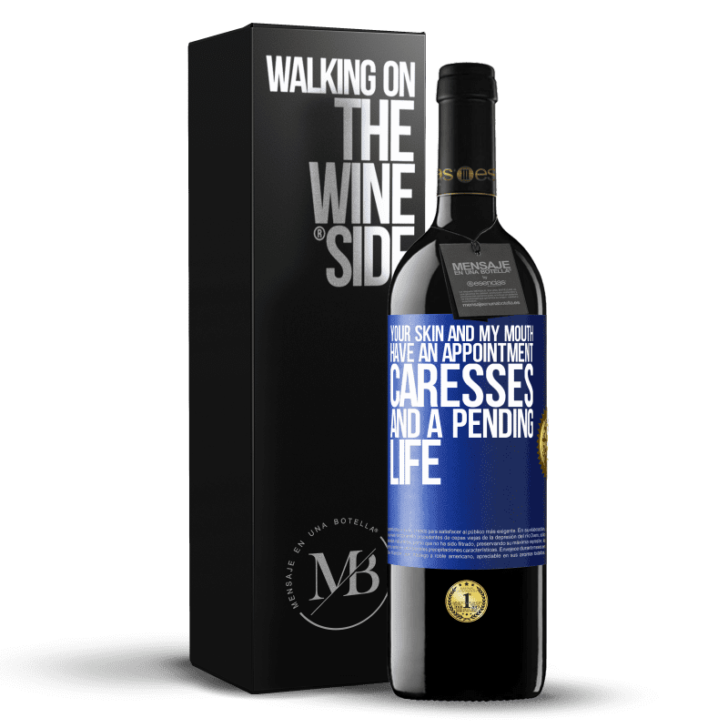 39,95 € Free Shipping | Red Wine RED Edition MBE Reserve Your skin and my mouth have an appointment, caresses, and a pending life Blue Label. Customizable label Reserve 12 Months Harvest 2014 Tempranillo