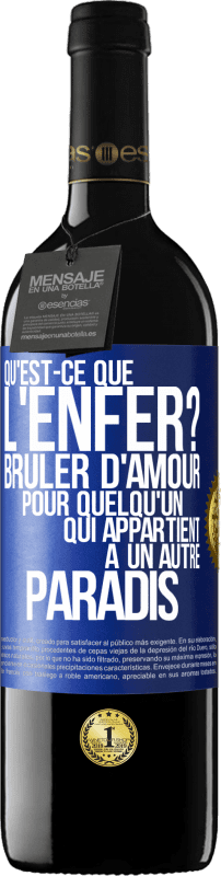 39,95 € | Vin rouge Édition RED MBE Réserve Qu'est-ce que l'enfer? Brûler d'amour pour quelqu'un qui appartient à un autre paradis Étiquette Bleue. Étiquette personnalisable Réserve 12 Mois Récolte 2015 Tempranillo