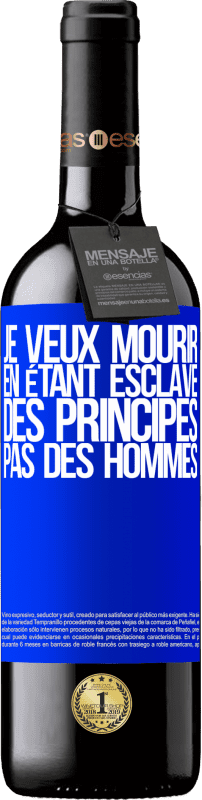 «Je veux mourir en étant esclave des principes, pas des hommes» Édition RED MBE Réserve