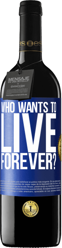 39,95 € Free Shipping | Red Wine RED Edition MBE Reserve who wants to live forever? Blue Label. Customizable label Reserve 12 Months Harvest 2016 Tempranillo