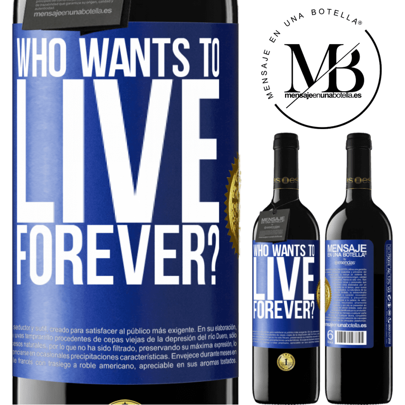 39,95 € Free Shipping | Red Wine RED Edition MBE Reserve who wants to live forever? Blue Label. Customizable label Reserve 12 Months Harvest 2014 Tempranillo