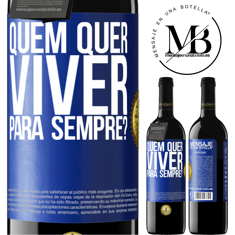 39,95 € Envio grátis | Vinho tinto Edição RED MBE Reserva quem quer viver para sempre? Etiqueta Azul. Etiqueta personalizável Reserva 12 Meses Colheita 2014 Tempranillo