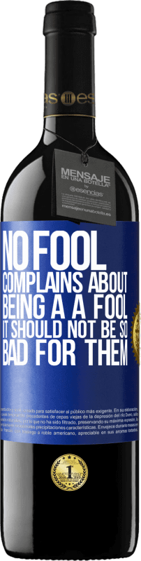 39,95 € | Red Wine RED Edition MBE Reserve No fool complains about being a a fool. It should not be so bad for them Blue Label. Customizable label Reserve 12 Months Harvest 2015 Tempranillo