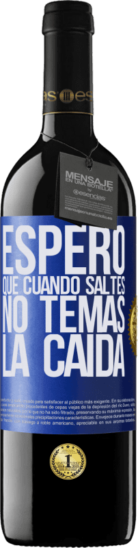 39,95 € | Vino Tinto Edición RED MBE Reserva Espero que cuando saltes no temas la caída Etiqueta Azul. Etiqueta personalizable Reserva 12 Meses Cosecha 2015 Tempranillo