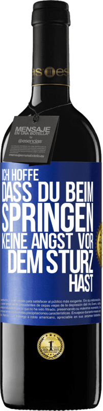 39,95 € | Rotwein RED Ausgabe MBE Reserve Ich hoffe, dass du beim Springen keine Angst vor dem Sturz hast Blaue Markierung. Anpassbares Etikett Reserve 12 Monate Ernte 2015 Tempranillo