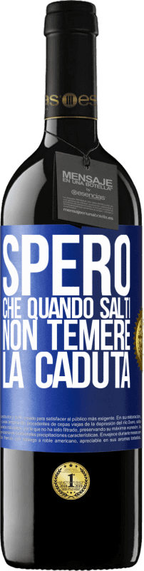 39,95 € | Vino rosso Edizione RED MBE Riserva Spero che quando salti non temere la caduta Etichetta Blu. Etichetta personalizzabile Riserva 12 Mesi Raccogliere 2015 Tempranillo