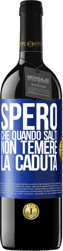 39,95 € Spedizione Gratuita | Vino rosso Edizione RED MBE Riserva Spero che quando salti non temere la caduta Etichetta Blu. Etichetta personalizzabile Riserva 12 Mesi Raccogliere 2016 Tempranillo