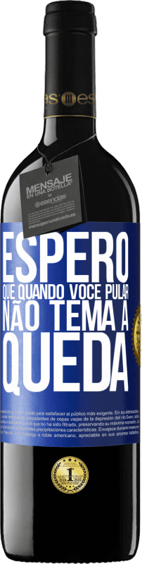 39,95 € | Vinho tinto Edição RED MBE Reserva Espero que quando você pular, não tema a queda Etiqueta Azul. Etiqueta personalizável Reserva 12 Meses Colheita 2015 Tempranillo