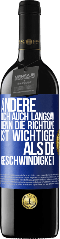 39,95 € | Rotwein RED Ausgabe MBE Reserve Ändere dich, auch langsam, denn die Richtung ist wichtiger als die Geschwindigkeit Blaue Markierung. Anpassbares Etikett Reserve 12 Monate Ernte 2015 Tempranillo