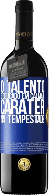 «O talento é educado em calma e caráter na tempestade» Edição RED MBE Reserva