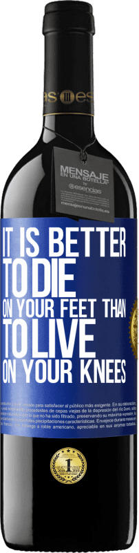 39,95 € | Red Wine RED Edition MBE Reserve It is better to die on your feet than to live on your knees Blue Label. Customizable label Reserve 12 Months Harvest 2014 Tempranillo