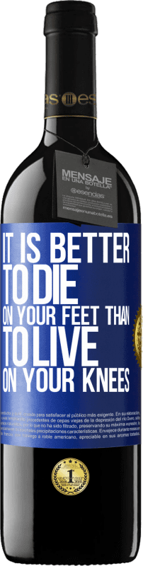 39,95 € Free Shipping | Red Wine RED Edition MBE Reserve It is better to die on your feet than to live on your knees Blue Label. Customizable label Reserve 12 Months Harvest 2016 Tempranillo