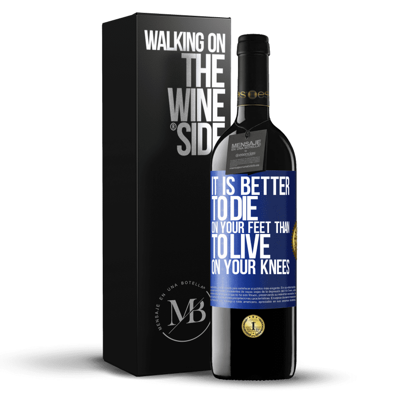24,95 € Free Shipping | Red Wine RED Edition Crianza 6 Months It is better to die on your feet than to live on your knees Blue Label. Customizable label Aging in oak barrels 6 Months Harvest 2019 Tempranillo