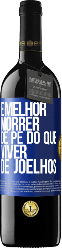 39,95 € Envio grátis | Vinho tinto Edição RED MBE Reserva É melhor morrer de pé do que viver de joelhos Etiqueta Azul. Etiqueta personalizável Reserva 12 Meses Colheita 2015 Tempranillo