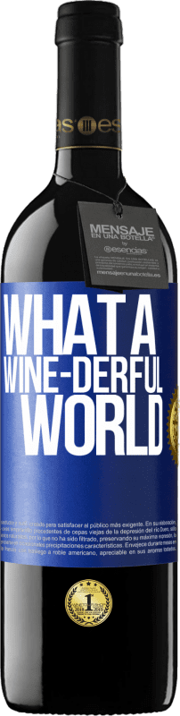 39,95 € 免费送货 | 红酒 RED版 MBE 预订 What a wine-derful world 蓝色标签. 可自定义的标签 预订 12 个月 收成 2015 Tempranillo