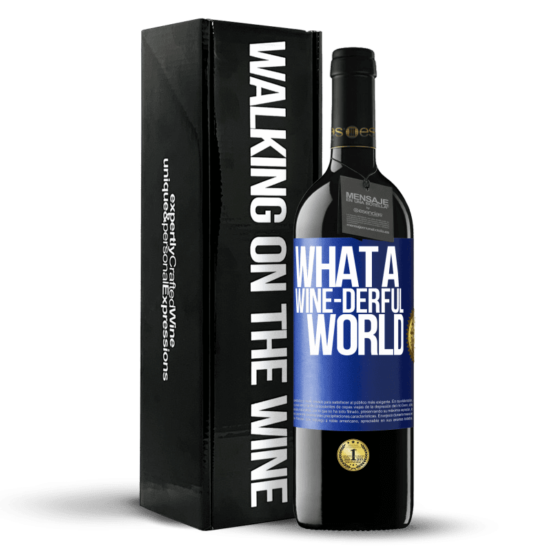 39,95 € Envío gratis | Vino Tinto Edición RED MBE Reserva What a wine-derful world Etiqueta Azul. Etiqueta personalizable Reserva 12 Meses Cosecha 2014 Tempranillo