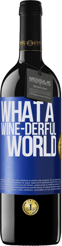 39,95 € Kostenloser Versand | Rotwein RED Ausgabe MBE Reserve What a wine-derful world Blaue Markierung. Anpassbares Etikett Reserve 12 Monate Ernte 2014 Tempranillo