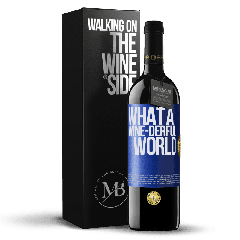 39,95 € Kostenloser Versand | Rotwein RED Ausgabe MBE Reserve What a wine-derful world Blaue Markierung. Anpassbares Etikett Reserve 12 Monate Ernte 2016 Tempranillo