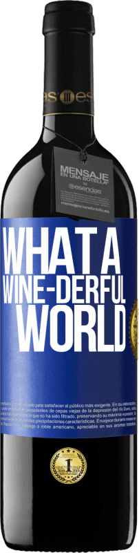 39,95 € Envio grátis | Vinho tinto Edição RED MBE Reserva What a wine-derful world Etiqueta Azul. Etiqueta personalizável Reserva 12 Meses Colheita 2014 Tempranillo