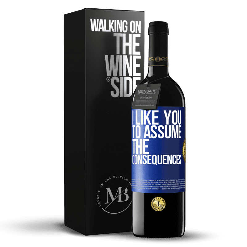 24,95 € Free Shipping | Red Wine RED Edition Crianza 6 Months I like you to assume the consequences Blue Label. Customizable label Aging in oak barrels 6 Months Harvest 2019 Tempranillo