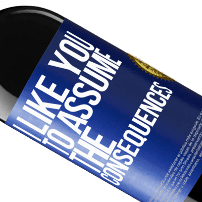 Unique & Personal Expressions. «I like you to assume the consequences» RED Edition Crianza 6 Months