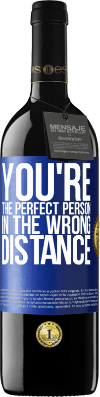 39,95 € | Red Wine RED Edition MBE Reserve You're the perfect person in the wrong distance Blue Label. Customizable label Reserve 12 Months Harvest 2014 Tempranillo