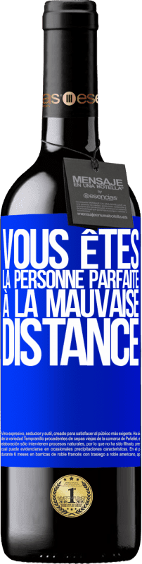 39,95 € | Vin rouge Édition RED MBE Réserve Vous êtes la personne parfaite à la mauvaise distance Étiquette Bleue. Étiquette personnalisable Réserve 12 Mois Récolte 2015 Tempranillo