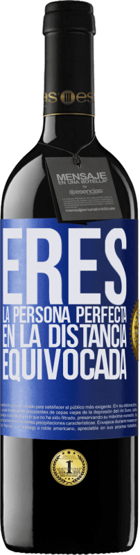 39,95 € | Vino Tinto Edición RED MBE Reserva Eres la persona perfecta en la distancia equivocada Etiqueta Azul. Etiqueta personalizable Reserva 12 Meses Cosecha 2015 Tempranillo