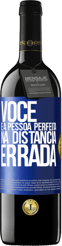 39,95 € | Vinho tinto Edição RED MBE Reserva Você é a pessoa perfeita na distância errada Etiqueta Azul. Etiqueta personalizável Reserva 12 Meses Colheita 2015 Tempranillo