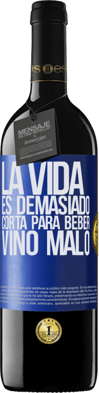 39,95 € Envío gratis | Vino Tinto Edición RED MBE Reserva La vida es demasiado corta para beber vino malo Etiqueta Azul. Etiqueta personalizable Reserva 12 Meses Cosecha 2014 Tempranillo
