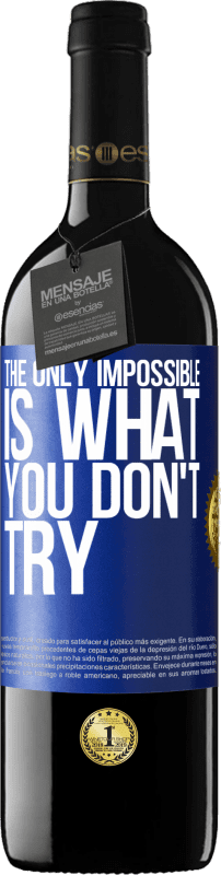 39,95 € | Red Wine RED Edition MBE Reserve The only impossible is what you don't try Blue Label. Customizable label Reserve 12 Months Harvest 2014 Tempranillo