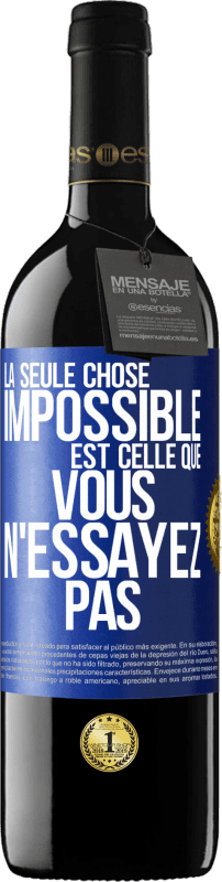 39,95 € | Vin rouge Édition RED MBE Réserve La seule chose impossible est celle que vous n'essayez pas Étiquette Bleue. Étiquette personnalisable Réserve 12 Mois Récolte 2015 Tempranillo