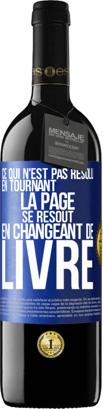 39,95 € Envoi gratuit | Vin rouge Édition RED MBE Réserve Ce qui n'est pas résolu en tournant la page se résout en changeant de livre Étiquette Bleue. Étiquette personnalisable Réserve 12 Mois Récolte 2016 Tempranillo