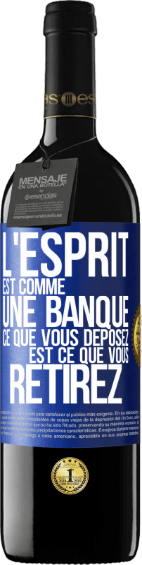 39,95 € Envoi gratuit | Vin rouge Édition RED MBE Réserve L'esprit est comme une banque. Ce que vous déposez est ce que vous retirez Étiquette Bleue. Étiquette personnalisable Réserve 12 Mois Récolte 2016 Tempranillo