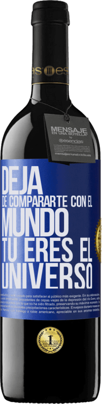 39,95 € | Vino Tinto Edición RED MBE Reserva Deja de compararte con el mundo, tú eres el universo Etiqueta Azul. Etiqueta personalizable Reserva 12 Meses Cosecha 2015 Tempranillo