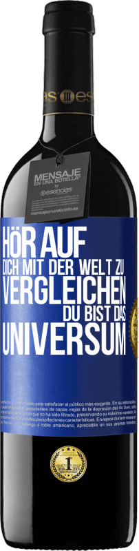 39,95 € | Rotwein RED Ausgabe MBE Reserve Hör auf, dich mit der Welt zu vergleichen, du bist das Universum Blaue Markierung. Anpassbares Etikett Reserve 12 Monate Ernte 2015 Tempranillo