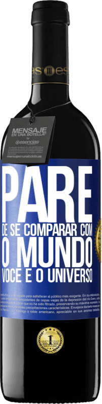 39,95 € | Vinho tinto Edição RED MBE Reserva Pare de se comparar com o mundo, você é o universo Etiqueta Azul. Etiqueta personalizável Reserva 12 Meses Colheita 2016 Tempranillo