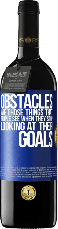 39,95 € Free Shipping | Red Wine RED Edition MBE Reserve Obstacles are those things that people see when they stop looking at their goals Blue Label. Customizable label Reserve 12 Months Harvest 2016 Tempranillo