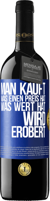 39,95 € | Rotwein RED Ausgabe MBE Reserve Man kauft, was einen Preis hat. Was Wert hat, wird erobert Blaue Markierung. Anpassbares Etikett Reserve 12 Monate Ernte 2015 Tempranillo