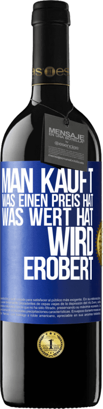39,95 € Kostenloser Versand | Rotwein RED Ausgabe MBE Reserve Man kauft, was einen Preis hat. Was Wert hat, wird erobert Blaue Markierung. Anpassbares Etikett Reserve 12 Monate Ernte 2016 Tempranillo